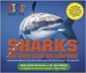 Image of Kids meet the sharks and other giant sea creatures by Andra Serlin Abramson