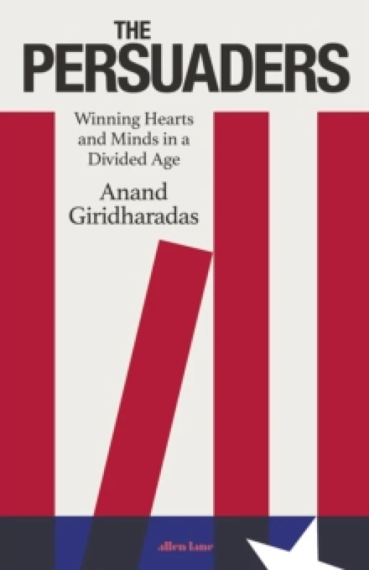 Image of The Persuaders : Winning Hearts and Minds in a Divided Age Hardback