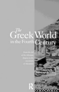 Image of The Greek World in the Fourth Century by Lawrence A. Tritle Book
