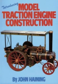 Image of Introducing model traction engine construction by John Haining