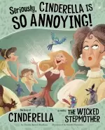 Image of seriously cinderella is so annoying the story of cinderella as told by the