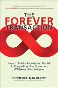 Image of The Forever Transaction: How to Build a Subscription Model So Compelling, Your Customers Will Never Want to Leave