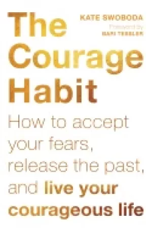 Image of courage habit how to accept your fears release the past and live your coura