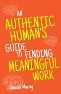 Image of authentic humans guide to finding meaningful work