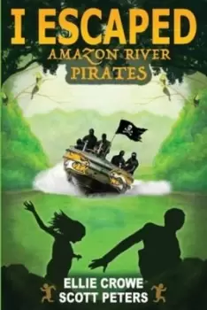 Image of I Escaped Amazon River Pirates by Scott Peters