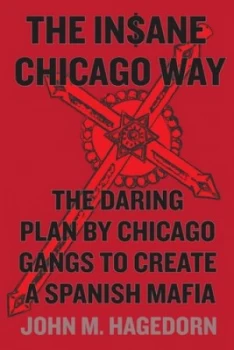 Image of The Insane Chicago Way by John M. Hagedorn Hardback
