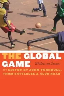 Image of The Global Game : Writers on Soccer