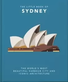 Image of The Little Book of Sydney : The World's Most Beautiful Harbour City and Iconic Architecture