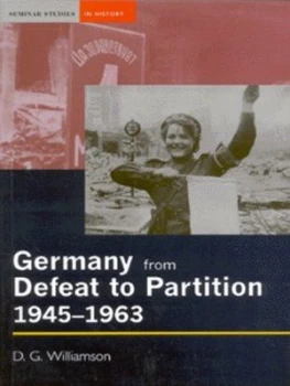 Image of Germany from Defeat to Partition 1945-1963 by D.G. Williamson Book
