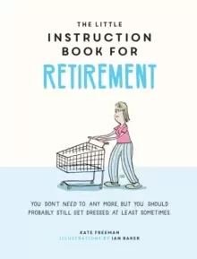 Image of The Little Instruction Book for Retirement : Tongue-in-Cheek Advice for the Newly Retired