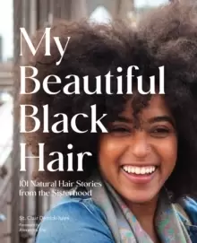 Image of My Beautiful Black Hair : 101 Natural Hair Stories from the Sisterhood