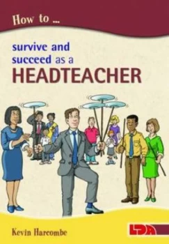 Image of How to Survive and Succeed As a Headteacher Paperback