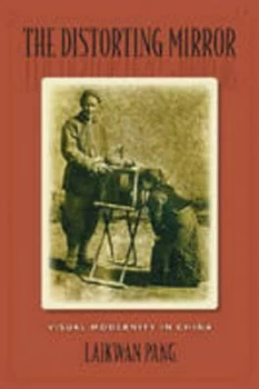 Image of The Distorting Mirror by Laikwan Pang Hardback