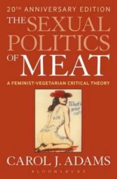 Image of The Sexual Politics of Meat by Carol J Adams Paperback