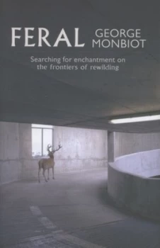 Image of Feral by George Monbiot Hardback