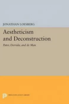 Image of Aestheticism and Deconstruction by Jonathan Loesberg Paperback