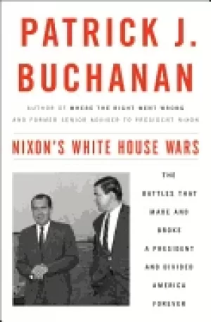 Image of nixons white house wars the battles that made and broke a president and div