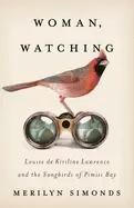 Image of woman watching louise de kiriline lawrence and the songbirds of pimisi bay