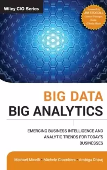 Image of Big Data, Big Analytics : Emerging Business Intelligence and Analytic Trends for Today's Businesses