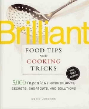 Image of brilliant food tips and cooking tricks 5 000 ingenious kitchen hints secret