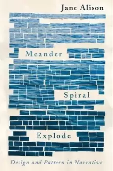 Image of Meander, Spiral, Explode by Jane Alison