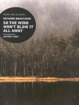 Image of So the Wind Wont Blow It All Away by Richard Brautigan Paperback