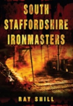 Image of South Staffordshire Ironmasters by Ray Shill