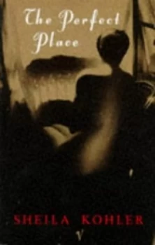 Image of The Perfect Place by Sheila Kohler Paperback