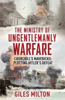 Image of The Ministry of Ungentlemanly Warfare by Giles Milton Paperback