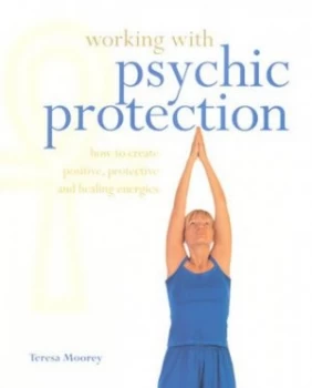 Image of Working with Psychic Protection by Teresa Moorey Paperback