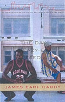 Image of The Day Eazy-E Died by James Earl Hardy Paperback