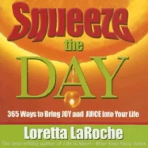 Image of squeeze the day 365 ways to bring joy and juice into your life