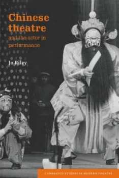 Image of Chinese Theatre and the Actor in Performance by Jo Riley Paperback