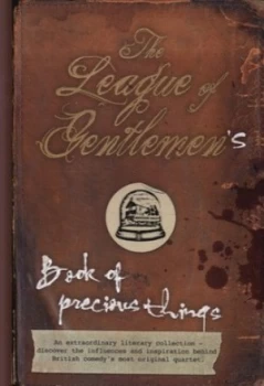 Image of The League of Gentlemens Book of Precious Things by Jeremy Dyson Hardback