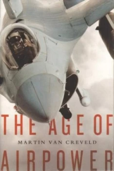 Image of The Age of Airpower by Martin Van Creveld Hardback