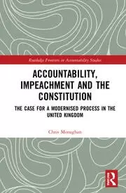 Image of Accountability Impeachment and the Constitution The Case for a Modernised Process in the United Kingdom