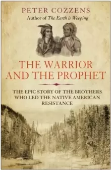 Image of The Warrior and the Prophet : The Epic Story of the Brothers Who LED the Native American Resistance