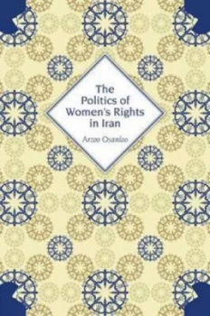 Image of The Politics of Womens Rights in Iran by Arzoo Osanloo Book