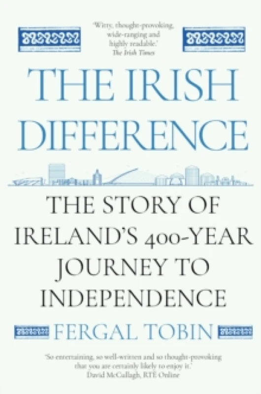 Image of The Irish Difference : The Story of Ireland's 400-Year Journey to Independence Paperback / softback