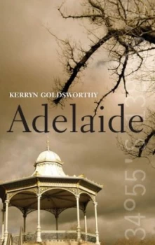 Image of Adelaide by Kerryn Goldsworthy Hardback