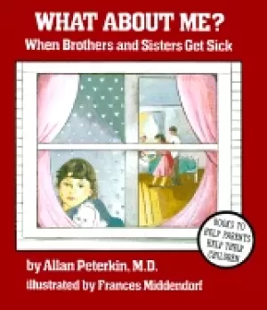 Image of what about me when brothers and sisters get sick