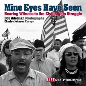 Image of Mine Eyes Have Seen by Bob Adelman and Charles Johnson Hardback