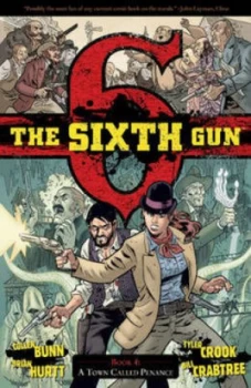 Image of The Sixth Gun. Book 4 a Town Called Penance by Cullen Bunn Paperback
