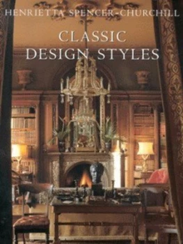 Image of Classic Design Styles by Henrietta Spencer-Churchill Hardback