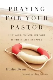 Image of Praying for Your Pastor : How Your Prayer Support Is Their Life Support