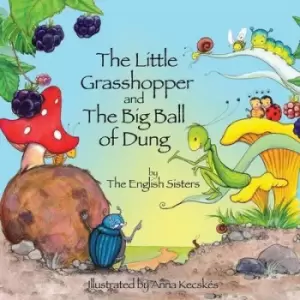 Image of The little grasshopper and the big ball of dung by English Sisters