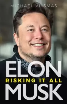Image of Elon Musk : Risking it all