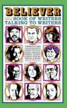 Image of The Believer Book of Writers Talking to Writers by Vendela Vida Book