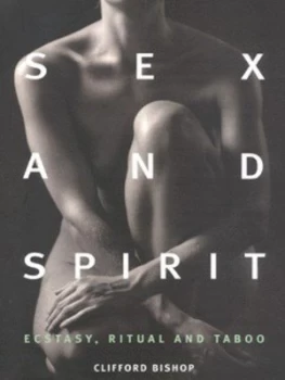 Image of Sex and Spirit by Clifford Bishop Hardback