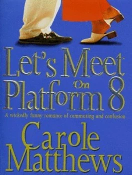 Image of Lets Meet on Platform 8 by Carole Matthews Paperback